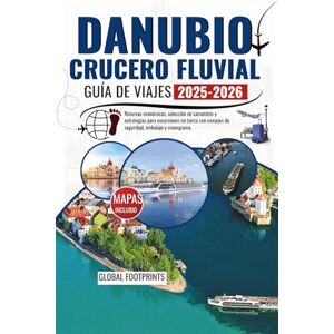 Footprints, Global CRUCERO POR EL RÍO DANUBIO Guía de viajes2025-2026: Reservas económicas, selección de camarotes y estrategias para excursiones en tierra con consejos sobre seguridad, embalaje y tiempos. Footprints, Global CRUCERO POR EL RÍO DANUBIO Guía de viajes2025-2026: Reservas económicas, selección de camarotes y estrategias para excursiones en tierra con consejos sobre seguridad, embalaje y tiempos.