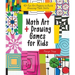 Tripp, Karyn Math Art and Drawing Games for Kids: 40+ Fun Art Projects to Build Amazing Math Skills Tripp, Karyn Math Art and Drawing Games for Kids: 40+ Fun Art Projects to Build Amazing Math Skills
