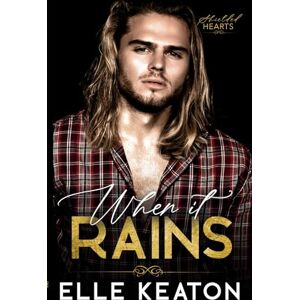 Keaton, Elle When it Rains: M/M Romantic Suspense (Shielded Hearts) Keaton, Elle When it Rains: M/M Romantic Suspense (Shielded Hearts)