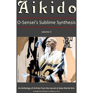 Dolce & Gabbana Aikido, Vol. 2: O-Sensei's Sublime Synthesis Dolce & Gabbana Aikido, Vol. 2: O-Sensei's Sublime Synthesis
