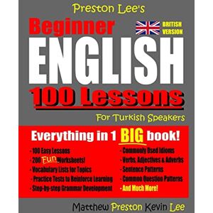 Preston Lee's Beginner English 100 Lessons For Turkish Speakers (British) (Preston Lee's English For Turkish Speakers (British Version)) Preston Lee's Beginner English 100 Lessons For Turkish Speakers (British) (Preston Lee's English For Turkish Speakers (British Version))