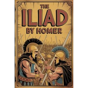 Homer The Iliad: Annotated Homer The Iliad: Annotated