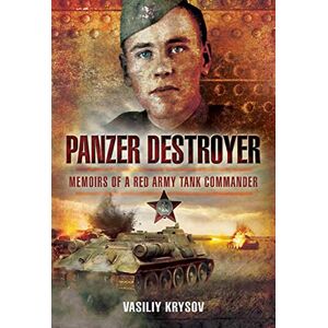 Pen & Sword Military Panzer Destroyer: Memoirs of a Red Army Tank Commander Pen & Sword Military Panzer Destroyer: Memoirs of a Red Army Tank Commander