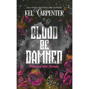 Carpenter, Kel Blood be Damned: Demons of New Chicago: Discreet Edition: 3 (Magic Wars) Carpenter, Kel Blood be Damned: Demons of New Chicago: Discreet Edition: 3 (Magic Wars)