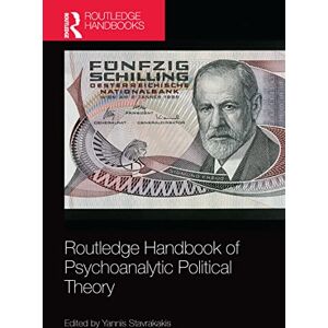 Routledge Handbook of Psychoanalytic Political Theory Routledge Handbook of Psychoanalytic Political Theory