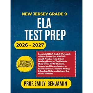 Benjamin, Prof Emily NEW JERSEY GRADE 9 ELA TEST PREP 2026-2027: Complete NJSLA English Workbook to Boost Scores Fast with Full-Length Practice Tests & Real Reading ... Homeschoolers — Build Confidence, Improve Wri Benjamin, Prof Emily NEW JERSEY GRADE 9 ELA TEST PREP 2026-2027: Complete NJSLA English Workbook to Boost Scores Fast with Full-Length Practice Tests & Real Reading ... Homeschoolers — Build Confidence, Improve Wri