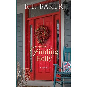 Baker, Bridget E. Finding Holly: 5 (The Finding Home) Baker, Bridget E. Finding Holly: 5 (The Finding Home)