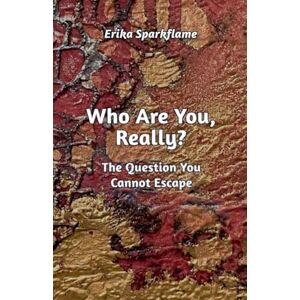 Sparkflame, Erika Who Are You, Really? The Question You Cannot Escape: 1 (Kassiorn: The Light Through Time) Sparkflame, Erika Who Are You, Really? The Question You Cannot Escape: 1 (Kassiorn: The Light Through Time)