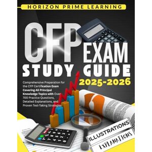 PRiME CFP EXAM STUDY GUIDE 2025-2026: Comprehensive Preparation for the CFP Certification Exam Covering All Principal Knowledge Topics with Over 700 ... and Proven Test-Taking Strategies PRiME CFP EXAM STUDY GUIDE 2025-2026: Comprehensive Preparation for the CFP Certification Exam Covering All Principal Knowledge Topics with Over 700 ... and Proven Test-Taking Strategies
