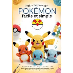 Lowe, Derek Guide de crochet Pokémon facile et simple: Créez Pikachu, Salamèche , Carapuce , Évoli et plus de 30 personnages Pokémon mignons avec des modèles de ... faciles dans des carrés de grand-mère colorés Lowe, Derek Guide de crochet Pokémon facile et simple: Créez Pikachu, Salamèche , Carapuce , Évoli et plus de 30 personnages Pokémon mignons avec des modèles de ... faciles dans des carrés de grand-mère colorés