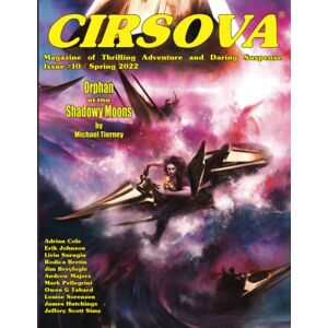 Tierney, Michael Cirsova Magazine of Thrilling Adventure and Daring Suspense Issue #10 / Spring 2022 Tierney, Michael Cirsova Magazine of Thrilling Adventure and Daring Suspense Issue #10 / Spring 2022