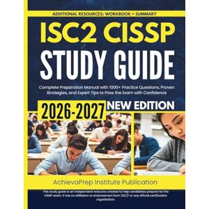 Institute Publication, AchievaPrep ISC2 CISSP Study Guide 2026-2027: Complete Preparation Manual with 1000+ Practice Questions, Proven Strategies, and Expert Tips to Pass the Exam with Confidence Institute Publication, AchievaPrep ISC2 CISSP Study Guide 2026-2027: Complete Preparation Manual with 1000+ Practice Questions, Proven Strategies, and Expert Tips to Pass the Exam with Confidence