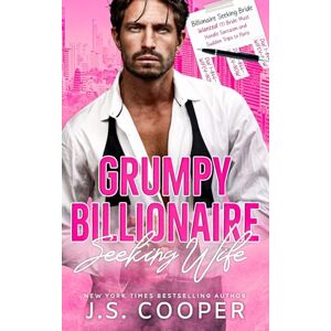 Cooper, J. S. Grumpy Billionaire Seeking Wife: 1 (Billionaires Seeking Wives Club) Cooper, J. S. Grumpy Billionaire Seeking Wife: 1 (Billionaires Seeking Wives Club)