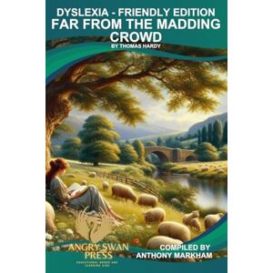 HARDY, THOMAS FAR FROM THE MADDING CROWD: DYSLEXIA-FRIENDLY VERSION HARDY, THOMAS FAR FROM THE MADDING CROWD: DYSLEXIA-FRIENDLY VERSION