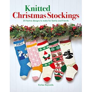 Emilee Reynolds Knitted Christmas Stockings: 25 Festive Designs to Make for Family and Friends Emilee Reynolds Knitted Christmas Stockings: 25 Festive Designs to Make for Family and Friends