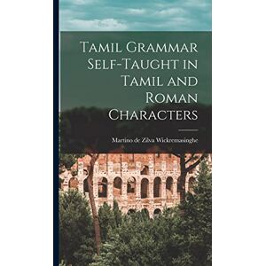 Wickremasinghe, Martino De Zilva Tamil Grammar Self-taught in Tamil and Roman Characters Wickremasinghe, Martino De Zilva Tamil Grammar Self-taught in Tamil and Roman Characters