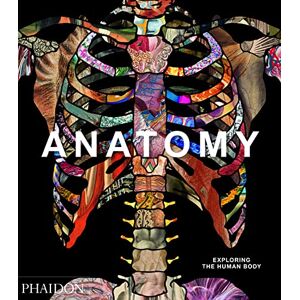 Editors, Phaidon Anatomy: Exploring the Human Body (Explorer) Editors, Phaidon Anatomy: Exploring the Human Body (Explorer)