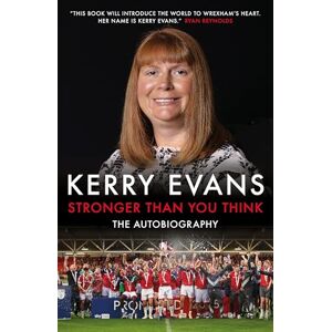 Kerry Evans Stronger Than You Think: – The Autobiography Kerry Evans Stronger Than You Think: – The Autobiography