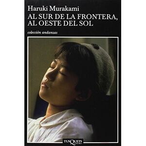 Murakami, Haruki Al Sur de la Frontera, Al Oeste del Sol (Coleccion Andanzas) Murakami, Haruki Al Sur de la Frontera, Al Oeste del Sol (Coleccion Andanzas)