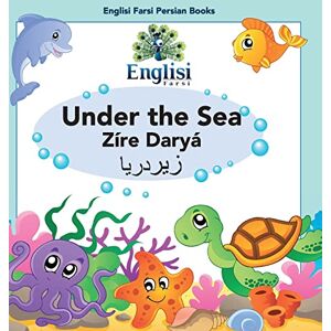Kiani, Mona Persian Sea Creatures Under the Sea Zíre Daryá: In English, Persian & Finglisi: Under the Sea Zíre Daryá: 4 (Englisi Farsi Persian Books) Kiani, Mona Persian Sea Creatures Under the Sea Zíre Daryá: In English, Persian & Finglisi: Under the Sea Zíre Daryá: 4 (Englisi Farsi Persian Books)