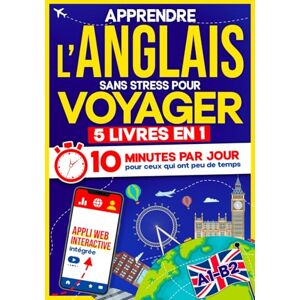 10Min Language Hub Apprendre l’Anglais Sans Stress pour Voyager: 10 Minutes par Jour pour ceux qui ont peu de temps 5 livres en 1 + App incluse. Méthode simple et interactive même pour ceux qui partent de zéro (A1–B2) 10Min Language Hub Apprendre l’Anglais Sans Stress pour Voyager: 10 Minutes par Jour pour ceux qui ont peu de temps 5 livres en 1 + App incluse. Méthode simple et interactive même pour ceux qui partent de zéro (A1–B2)