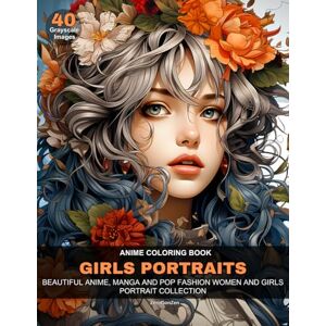 GonZen, Zero Anime Coloring Book Girls Portraits: Beautiful Anime, Manga, and Pop Fashion Women and Girls Portrait Collection GonZen, Zero Anime Coloring Book Girls Portraits: Beautiful Anime, Manga, and Pop Fashion Women and Girls Portrait Collection