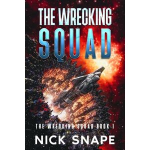 Snape, Nick The Wrecking Squad Snape, Nick The Wrecking Squad