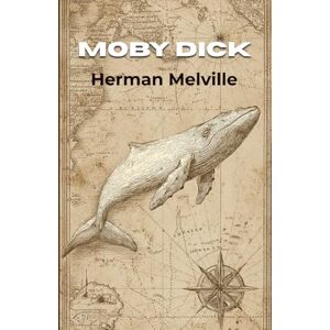 Melville, Herman Moby Dick: The Classic Sea Adventure (Annotated) Melville, Herman Moby Dick: The Classic Sea Adventure (Annotated)