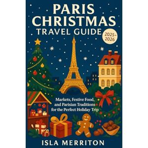 Merriton, Isla Paris Christmas Travel Guide 2025–2026: Markets, Festive Food, and Parisian Traditions for the Perfect Holiday Trip Merriton, Isla Paris Christmas Travel Guide 2025–2026: Markets, Festive Food, and Parisian Traditions for the Perfect Holiday Trip