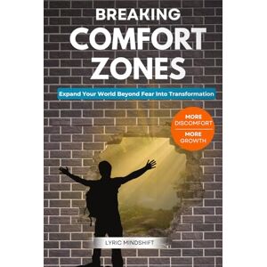 Mindshift, Lyric Breaking Comfort Zones: Breaking Comfort Zones: More Discomfort, More Growth, Expand Your World Beyond Fear Into Transformation! (Mindshift: A Personal Journey of Inner Liberation) Mindshift, Lyric Breaking Comfort Zones: Breaking Comfort Zones: More Discomfort, More Growth, Expand Your World Beyond Fear Into Transformation! (Mindshift: A Personal Journey of Inner Liberation)