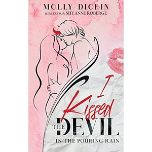 Dickin, Molly I Kissed the Devil in the Pouring Rain Dickin, Molly I Kissed the Devil in the Pouring Rain