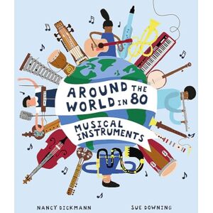 Dickmann, Nancy Around the World in 80 Musical Instruments Dickmann, Nancy Around the World in 80 Musical Instruments