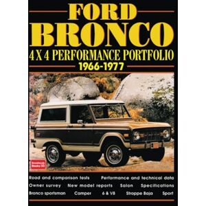 Brooklands Books Ltd Ford Bronco 4X4 Performance Portfolio 1966-1977: Road Test Portfolio Brooklands Books Ltd Ford Bronco 4X4 Performance Portfolio 1966-1977: Road Test Portfolio