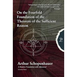 Schopenhauer, Arthur On the Fourfold Foundation of the Principle of Sufficient Reason Schopenhauer, Arthur On the Fourfold Foundation of the Principle of Sufficient Reason