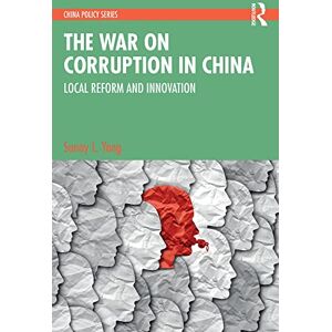 Routledge The War on Corruption in China: Local Reform and Innovation (China Policy Series) Routledge The War on Corruption in China: Local Reform and Innovation (China Policy Series)