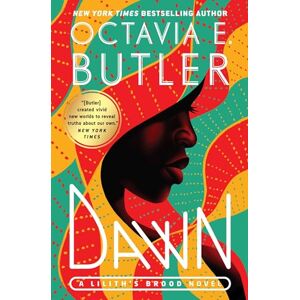 Butler, Octavia E Dawn: 1 (Lilith's Brood) Butler, Octavia E Dawn: 1 (Lilith's Brood)