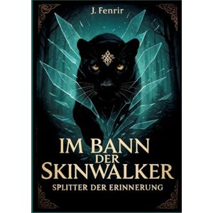 Fenrir, J Im Bann der Skinwalker: Splitter der Erinnerung Fenrir, J Im Bann der Skinwalker: Splitter der Erinnerung
