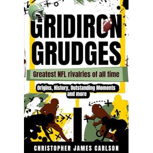 Carlson, Christopher Gridiron Grudges: Greatest NFL Rivalries of All Time (Greatest Sporting Rivalries) Carlson, Christopher Gridiron Grudges: Greatest NFL Rivalries of All Time (Greatest Sporting Rivalries)