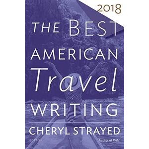 Strayed, Cheryl Best American Travel Writing 2018 Strayed, Cheryl Best American Travel Writing 2018