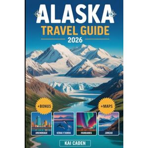Caden, Kai Alaska Travel Guide 2026: Explore Anchorage, Denali National Park, Kenai Fjords, Juneau, Fairbanks, Glaciers, Wildlife Adventures, and Top Attractions in the largest state of United State Caden, Kai Alaska Travel Guide 2026: Explore Anchorage, Denali National Park, Kenai Fjords, Juneau, Fairbanks, Glaciers, Wildlife Adventures, and Top Attractions in the largest state of United State