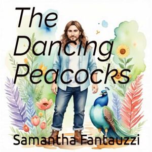 Fantauzzi, Samantha The Dancing Peacocks (Fantauzzi Lores & Legends) Fantauzzi, Samantha The Dancing Peacocks (Fantauzzi Lores & Legends)
