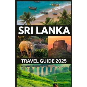 ZACK, BORNGREAT SRI LANKA TRAVEL GUIDE 2025: Your Complete Resource for Exploring the Island’s Rich Culture, Breathtaking Landscapes, and Unforgettable Experiences. ZACK, BORNGREAT SRI LANKA TRAVEL GUIDE 2025: Your Complete Resource for Exploring the Island’s Rich Culture, Breathtaking Landscapes, and Unforgettable Experiences.