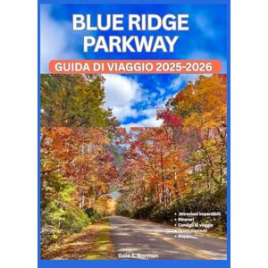 Norman BLUE RIDGE PARKWAY GUIDA DI VIAGGIO 2025-2026 Norman BLUE RIDGE PARKWAY GUIDA DI VIAGGIO 2025-2026