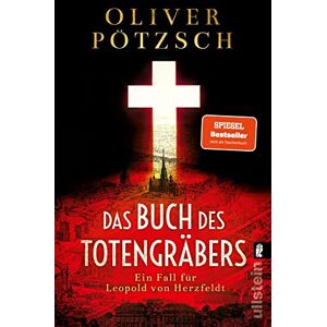 Pötzsch, Oliver Das Buch des Totengräbers: Der erste Fall für Leopold von Herzfeldt Temporeicher Krimi im Wien der Jahrhundertwende Pötzsch, Oliver Das Buch des Totengräbers: Der erste Fall für Leopold von Herzfeldt Temporeicher Krimi im Wien der Jahrhundertwende