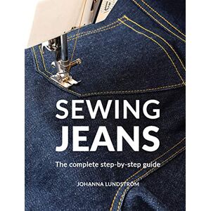 Johanna Lundström Sewing Jeans: The complete step-by-step guide Johanna Lundström Sewing Jeans: The complete step-by-step guide