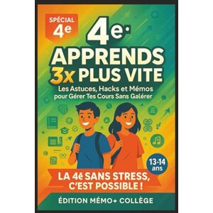 plus Collège, Édition Mémo 4e : Apprends 3x Plus Vite — Les Astuces, Hacks et Mémos pour Gérer Tes Cours Sans Galérer: Le guide simple et malin pour comprendre plus vite, mémoriser sans stress et réussir ta 4e en confiance. plus Collège, Édition Mémo 4e : Apprends 3x Plus Vite — Les Astuces, Hacks et Mémos pour Gérer Tes Cours Sans Galérer: Le guide simple et malin pour comprendre plus vite, mémoriser sans stress et réussir ta 4e en confiance.
