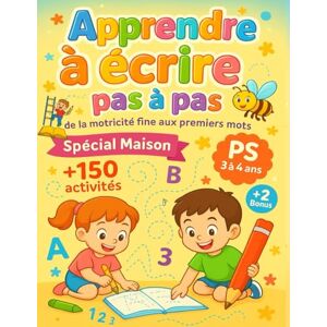 Edition, Anne et Bernard Apprendre à écrire pas à pas – de la motricité fine aux premiers mots: Cahier d'écriture et d'activité, spécial maison, pour enfant 3 à 4 ans, petite ... PS : geste, préécriture, écriture cursive... Edition, Anne et Bernard Apprendre à écrire pas à pas – de la motricité fine aux premiers mots: Cahier d'écriture et d'activité, spécial maison, pour enfant 3 à 4 ans, petite ... PS : geste, préécriture, écriture cursive...
