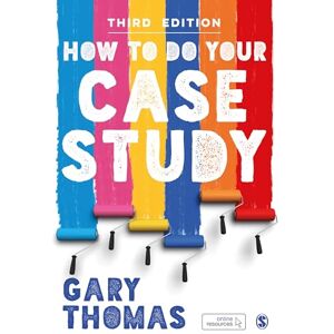 Thomas, Gary How to Do Your Case Study Thomas, Gary How to Do Your Case Study