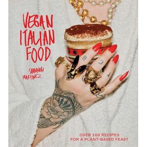 Martinez, Shannon Vegan Italian Food: Over 100 Recipes for a Plant-based Feast Martinez, Shannon Vegan Italian Food: Over 100 Recipes for a Plant-based Feast