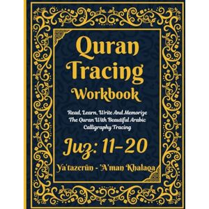 Al-Kitab, Nur Quran Tracing Workbook: Juz: 11-20: Yaʿtazerūn ’A’man Khalaqa: Shadowed Quran Text: Read, Learn, Write And Memorize The Quran With Beautiful Arabic Calligraphy Tracing Al-Kitab, Nur Quran Tracing Workbook: Juz: 11-20: Yaʿtazerūn ’A’man Khalaqa: Shadowed Quran Text: Read, Learn, Write And Memorize The Quran With Beautiful Arabic Calligraphy Tracing